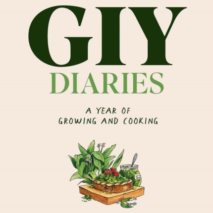 The GIY Diaries: A Year of Growing and Cooking