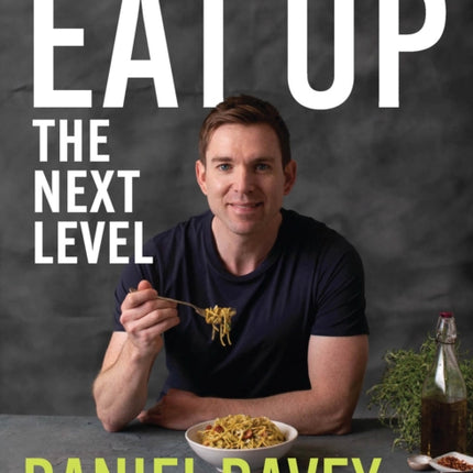 Eat Up – The Next Level: Perform at your best physically + mentally every day