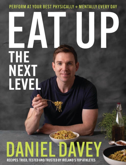 Eat Up – The Next Level: Perform at your best physically + mentally every day