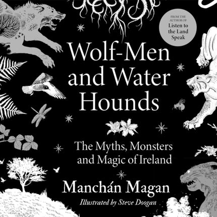 Wolf-Men and Water Hounds: The Myths, Monsters and Magic of Ireland