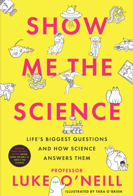 Show Me the Science: Life’s Biggest Questions and How Science Answers Them