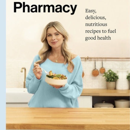 The Food Pharmacy Cookbook: Easy, delicious, nutritious recipes to fuel good health