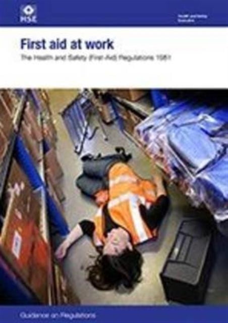 First aid at work: The Health and Safety (First-Aid) Regulations 1981, guidance on regulations