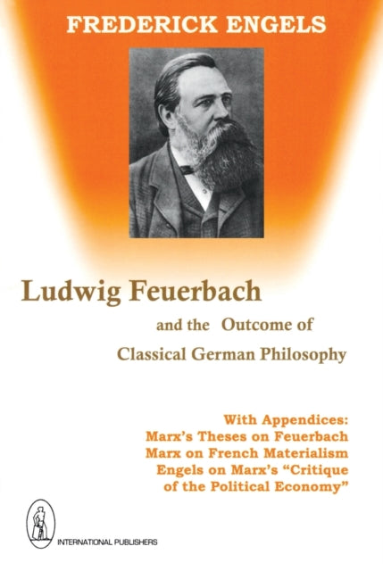 Ludwig Feuerbach, and the Outcome of Classical German Philosophy