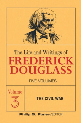 The Live and Writings of Frederick Douglass, Volume 3: The Civil War