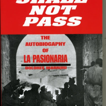 They Shall Not Pass: Autobiography of La Pasionaria