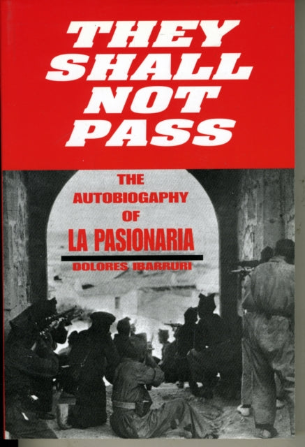 They Shall Not Pass: Autobiography of La Pasionaria