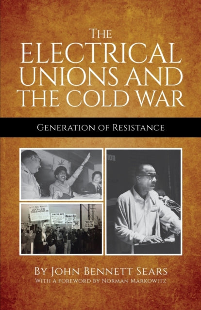 The Electrical Unions and the Cold War: Generation of Resistance