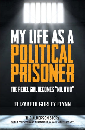 My Life as a Political Prisoner: The Rebel Girl Becomes "No. 11710"