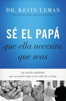 Sé el papá que ella necesita que seas