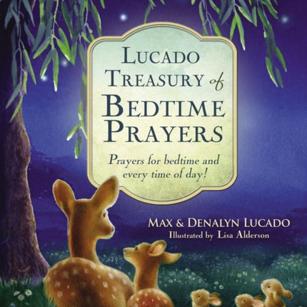 Lucado Treasury of Bedtime Prayers: Prayers for bedtime and every time of day!