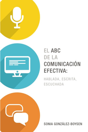 El ABC de la comunicacin efectiva hablada escrita y escuchada