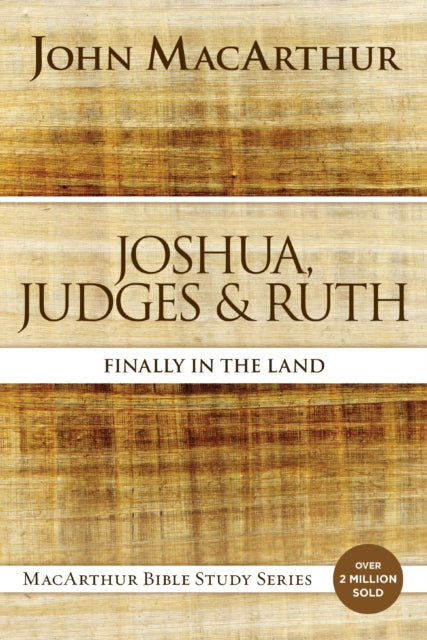 Joshua, Judges, and Ruth: Finally in the Land