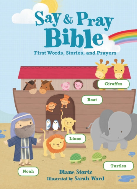 Say and   Pray Bible: First Words, Stories, and Prayers