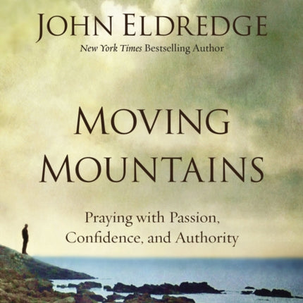 Moving Mountains A DVD Study Praying with Passion Confidence and Authority