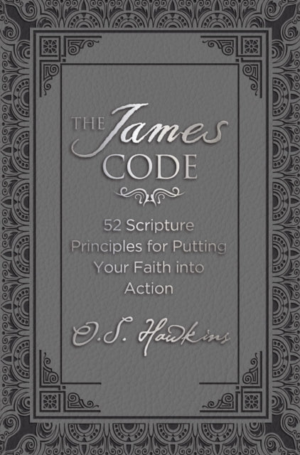 The James Code: 52 Scripture Principles for Putting Your Faith into Action