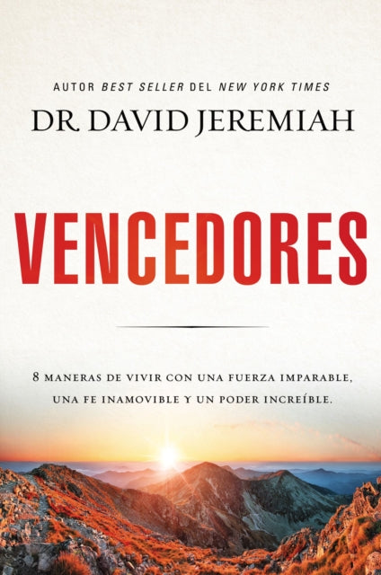 Vencedores: Ocho maneras de vivir con una fuerza imparable, una fe inamovible y un poder increíble