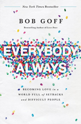 Everybody, Always: Becoming Love in a World Full of Setbacks and Difficult People