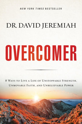 Overcomer: 8 Ways to Live a Life of Unstoppable Strength, Unmovable Faith, and Unbelievable Power