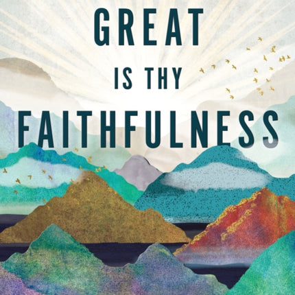 Great Is Thy Faithfulness: 52 Reasons to Trust God When Hope Feels Lost