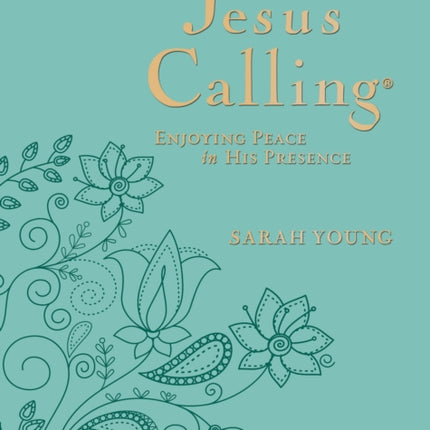 Jesus Calling, Large Text Teal Leathersoft, with Full Scriptures: Enjoying Peace in His Presence (a 365-Day Devotional)