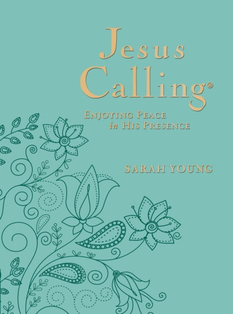 Jesus Calling, Large Text Teal Leathersoft, with Full Scriptures: Enjoying Peace in His Presence (a 365-Day Devotional)