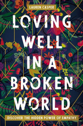 Loving Well in a Broken World Discover the Hidden