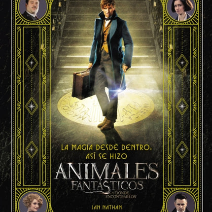 Magia Desde Dentro: Así Se Hizo Animales Fantásticos Y Dónde Encontrarlos