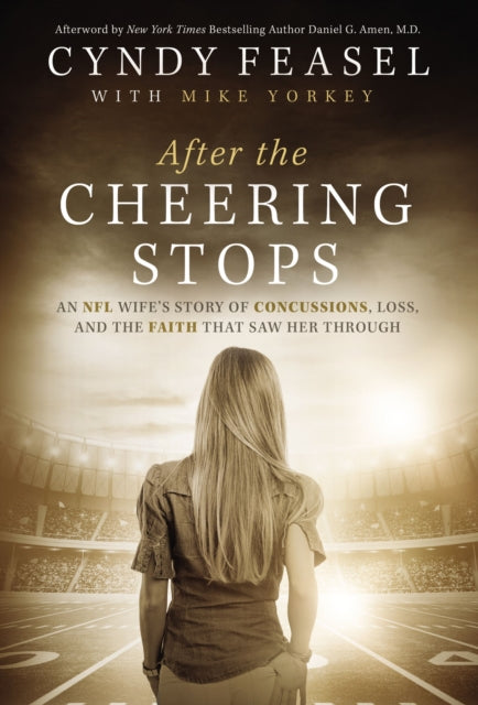 After the Cheering Stops: An NFL Wife’s Story of Concussions, Loss, and the Faith that Saw Her Through