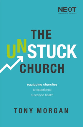 Unstuck Church Equipping Churches to Experience Sustained Health