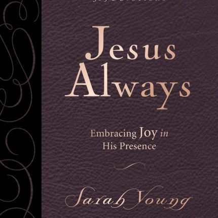 Jesus Always, Large Text Leathersoft, with Full Scriptures: Embracing Joy in His Presence (a 365-Day Devotional)