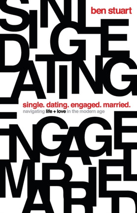 Single, Dating, Engaged, Married: Navigating Life and Love in the Modern Age