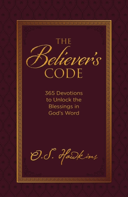 The Believer's Code: 365 Devotions to Unlock the Blessings of God’s Word