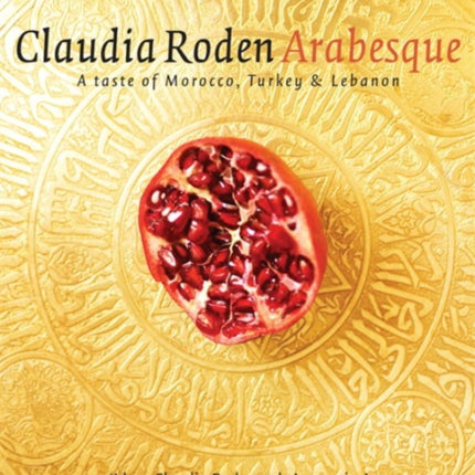 Arabesque: Sumptuous Food from Morocco, Turkey and Lebanon