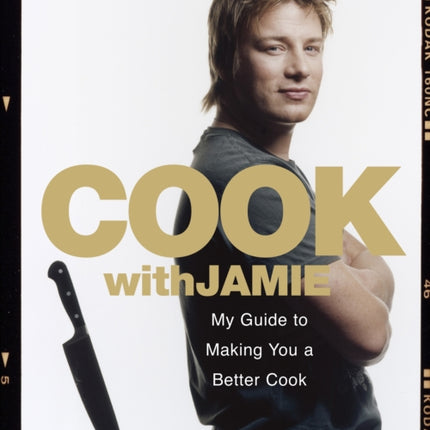 Cook with Jamie: My Guide to Making You a Better Cook