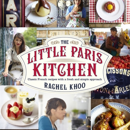 The Little Paris Kitchen: Classic French recipes with a fresh and fun approach