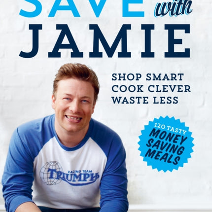 Save with Jamie: Shop Smart, Cook Clever, Waste Less