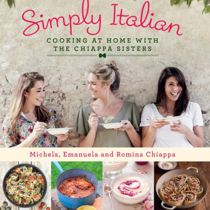 Simply Italian: Cooking at Home with the Chiappa Sisters