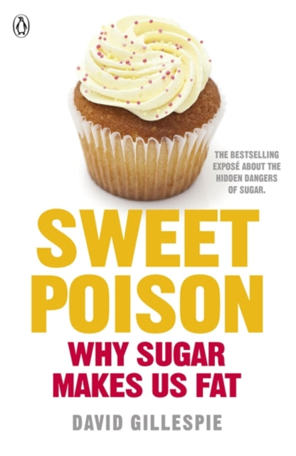 Sweet Poison: Learn how to break your addiction with sugar for life