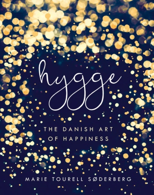 Hygge: The Danish Art of Happiness