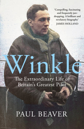 Winkle: The Extraordinary Life of Britain’s Greatest Pilot