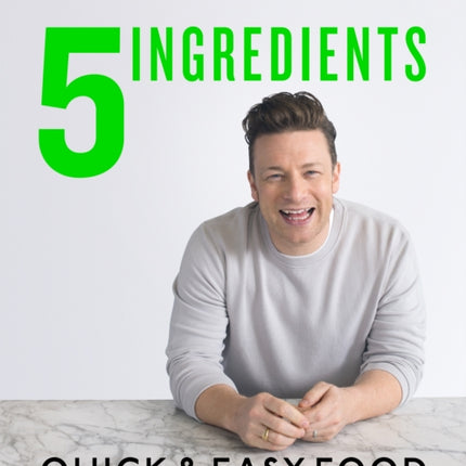 5 Ingredients - Quick & Easy Food: Jamie’s most straightforward book