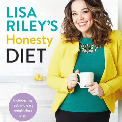 Lisa Riley's Honesty Diet: Change your life in just 8 days