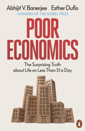 Poor Economics: The Surprising Truth about Life on Less Than $1 a Day