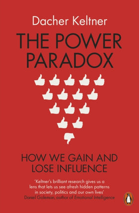 The Power Paradox: How We Gain and Lose Influence