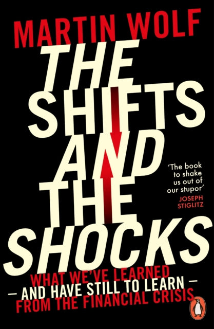 The Shifts and the Shocks: What we've learned – and have still to learn – from the financial crisis