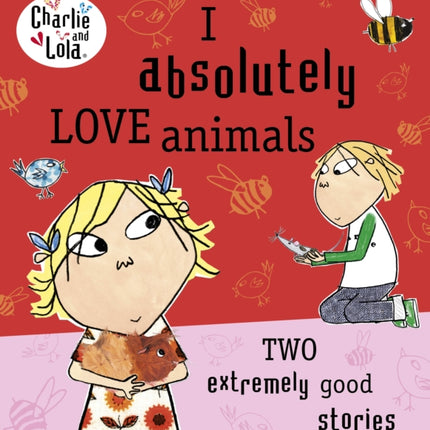 Charlie and Lola: I Absolutely Love Animals