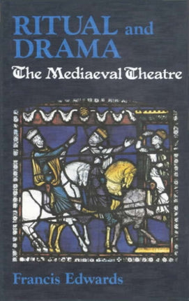 Ritual and Drama The Medieval Theatre