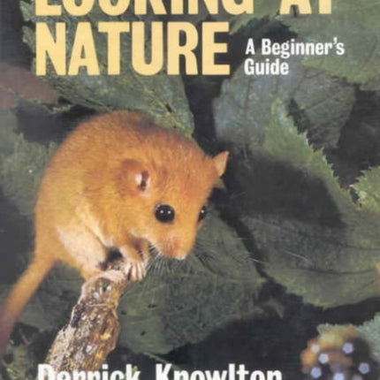 Looking At Nature A Beginners Guide Beginners Guides