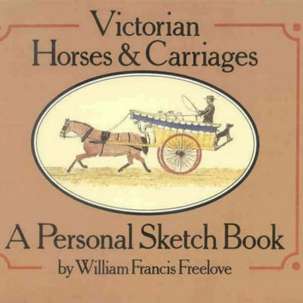 Victorian Horses and Carriages A Personal Sketch Book